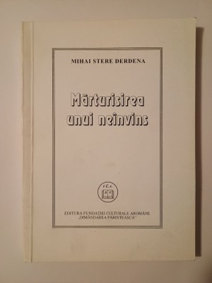 Mihai Stere Derdena (autograf/ dedicație) - Mărturisirea unui ne&amp;icirc;nvins foto