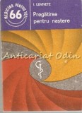 Cumpara ieftin Pregatirea Pentru Nastere - I. Lemnete, Editura Medicala 1988, 60 pagini, Medicina Pentru Toti