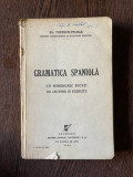 Al. Popescu-telega Gramatica Spaniola cu numeroase bucati de lectura si exercitii (1942)