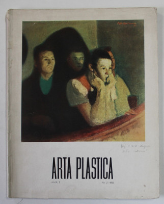 ARTA PLASTICA , REVISTA A UNIUNII ARTISTILOR PLASTICI SI A MINISTERULUI CULTURII , ANUL 3 , NR. 2 , 1956 foto