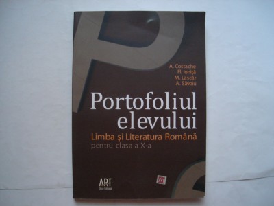 Portofoliul elevului. Limba si literatura romana pentru clasa a X-a - A.Costache foto