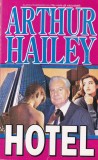 Hotel - Arthur Hailey, Roman, Coperta Brosata, 1994, Stare Buna, 462 Pagini, Limba Romana