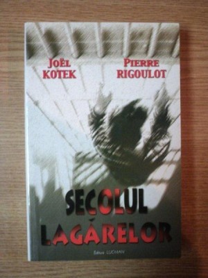 SECOLUL LAGARELOR de JOEL KOTEK , PIERRE RIGOULOT , 2000 foto