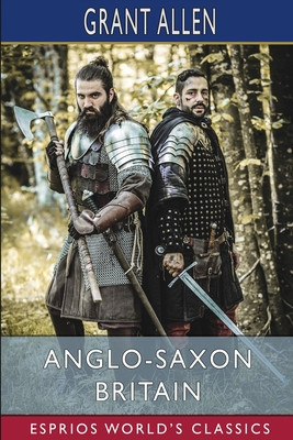 Anglo-Saxon Britain (Esprios Classics) foto