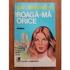 Ilie Tanasache - Roaga-ma orice