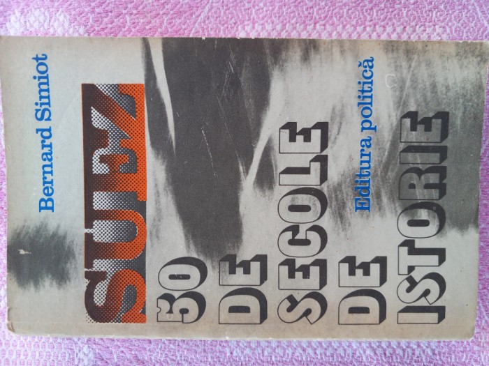 (C504) BERNARD SIMIOT - SUEZ - 50 DE SECOLE DE ISTORIE