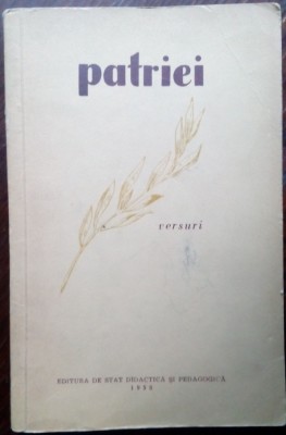 PATRIEI: CULEGERE DE POEZII PATRIOTICE PT CITITORI SI RECITATORI ARTISTICI(1958) foto