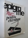 Epigrame pentru eternitate - ingrijit de Mircea Trifu