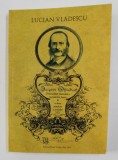 JACQUES OFFENBACH - PERSONALITATE MARCANTA A TEATRULUI LIRIC FRANCEZ IN A DOUA JUMATATE A SECOLULUI XIX de LUCIAN VLADESCU , 2009 , DEDICATIE