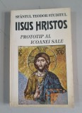 Sfantul Teodor Studitul - Iisus Hristos prototip al icoanei sale