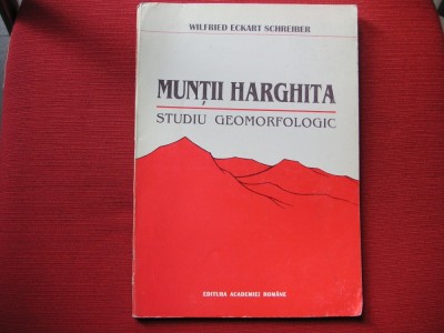 Wilfried Eckart Schreiber - Muntii Harghita. Studiu geomorfologic foto