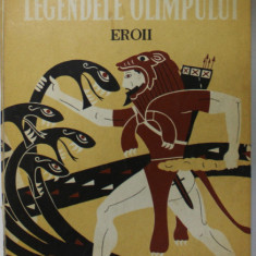 LEGENDELE OLIMPULUI , VOLUMUL II : EROII de ALEXANDRU MITRU , ilustratii de A. CONDACCI , 1973