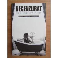Necenzurat - Radu F. Constantinescu