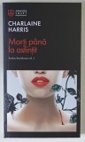 MORTI PANA LA ASFINTIT , SERIA SOOKIE STACKHOUSE, VOLUMUL I , roman de CHARLAINE HARRIS , 2026 *COLECTIA ARMADA SMART DE BUZUNAR