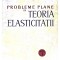 Probleme plane in teoria elasticitatii vol 1-P. P. Teodorescu