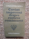 Constantin Noica - Cuv&acirc;nt &icirc;mpreună despre rostirea rom&acirc;nească, Filosofie, Limba Rom&acirc;nă, Editura Eminescu