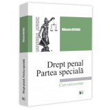 Drept penal. Partea speciala. Universul Juridic, Infractiuni contra persoanei, patrimoniului, autoritatii si frontierei de stat, Mihaela Rotaru