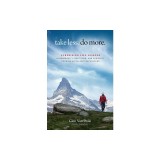 Take Less. Do More.: Surprising Life Lessons in Generosity, Gratitude, and Curiosity from an Ultralight Backpacker