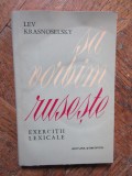 Lev Krasnoselsky - Sa vorbim ruseste. Exercitii lexicale