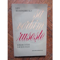 Lev Krasnoselsky - Sa vorbim ruseste. Exercitii lexicale