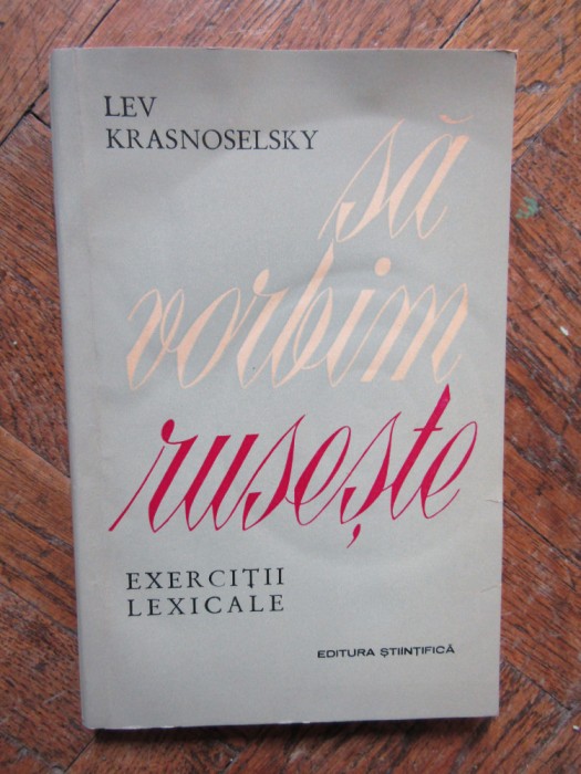 Lev Krasnoselsky - Sa vorbim ruseste. Exercitii lexicale