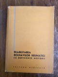 Reabilitarea bolnavilor reumatici cu deficiente motorii - I. Stoia / R1F, Alta editura
