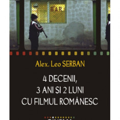 A.L. Serban - 4 decenii, 3 ani si 2 luni cu filmul romanesc