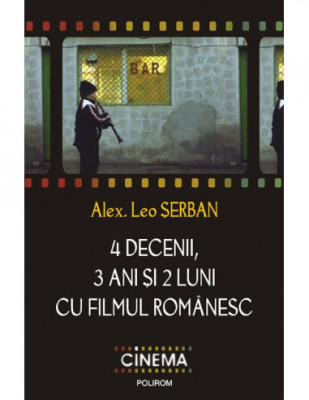 A.L. Serban - 4 decenii, 3 ani si 2 luni cu filmul romanesc foto