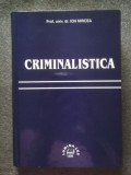 Criminalistica - Prof. Univ. Dr. Ion Mircea (1999) - Editura Lumina Lex, 351 p. - Carte Drept