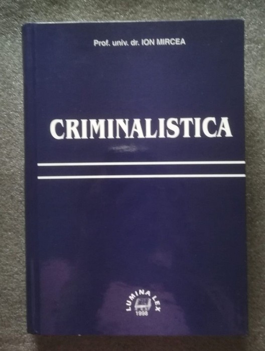 Prof. Univ. Dr. Ion Mircea - Criminalistica (1999)