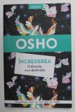 INCREDEREA , O DIRECTIE NU O DESTINATIE de OSHO , 2018