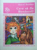 Ce-o să fie Bondocel? - Marcel Breslașu, Ion Creangă, 1980, Biblioteca școlarului, Carte Povesti copii, 94 pagini