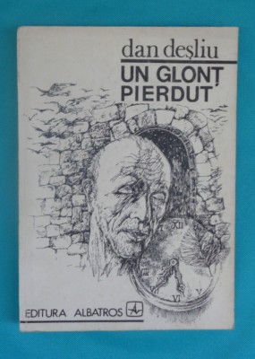 Dan Desliu &amp;ndash; Un glont pierdut ( prima editie ) foto