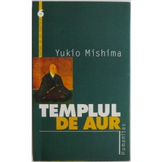 Templul de aur &ndash; Yukio Mishima
