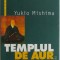 Templul de aur &ndash; Yukio Mishima