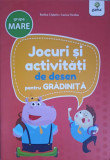 JOCURI SI ACTIVITATI DE DESEN PENTRU GRADINITA, GRUPA MARE-RODICA CISLARIU, LUCICA NICOLAU