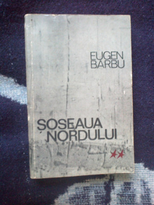 h0c Soseaua nordului - volumul 2 - Eugen Barbu foto