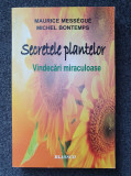 SECRETELE PLANTELOR. Vindecari miraculoase - Messegue, Bontemps