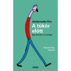 A t&uuml;k&ouml;r előtt - Egy kamasz monol&oacute;gja - Janikovszky &Eacute;va