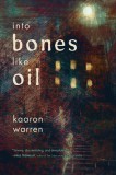 Into Bones Like Oil