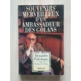 Alexandre Paleologue avec M. Semo et C. Trean - Souvenirs merveilleux d'un ambassadeur des golans (Minunatele amintiri... lb. fr.)