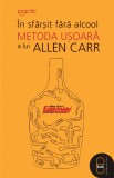 In sfarsit fara alcool: Metoda usoara a lui Allen Carr (epub) - LibHumanitas