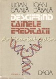 Cumpara ieftin Descifrind Tainele Ereditatii I - Lucian Gavrila, Ioan Dabala, Dacia, 1981, Medicina, Genetica, Carte