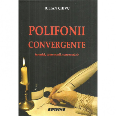 Polifonii convergente (cronici, comentarii, consemnari), Iulian Chivu foto