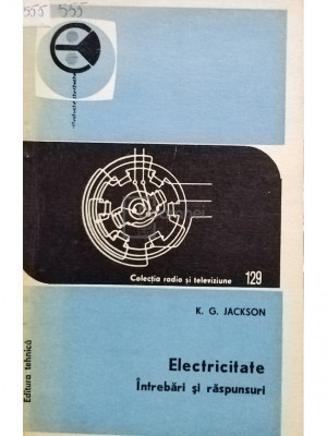 K. G. Jackson - Electricitate - Intrebari si raspunsuri (editia 1975) foto