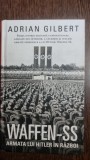 Waffen-ss Armata lui Hitler in razboi - Adrian Gilbert