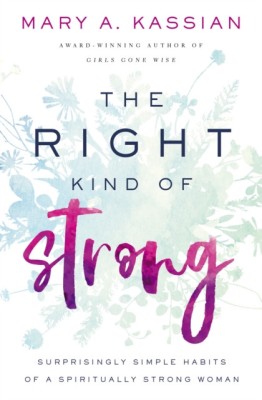 The Right Kind of Strong: Surprisingly Simple Habits of a Spiritually Strong Woman foto