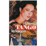 Claude Farrere - Ultimul tango la Saigon - 130186