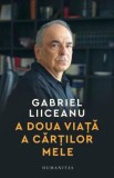 A doua viata a cartilor mele - Gabriel Liiceanu - Humanitas