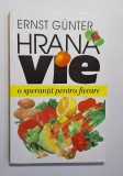 Hrana vie &ndash; Aut. Ernst G&uuml;nter, Trad. Doina Br&icirc;ndu și Mirela Matei, Ed. Venus, 1995